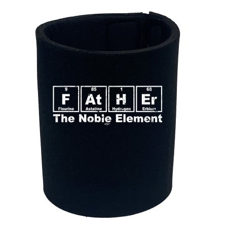 Father The Noble Element - Funny Novelty Stubby Holder