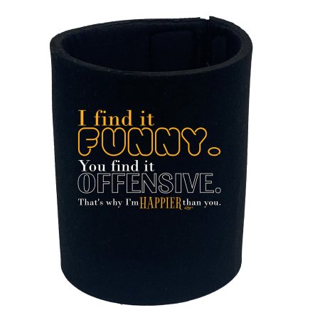 Find It Funny NoveltyYou Find It Offensive - Funny Novelty Stubby Holder